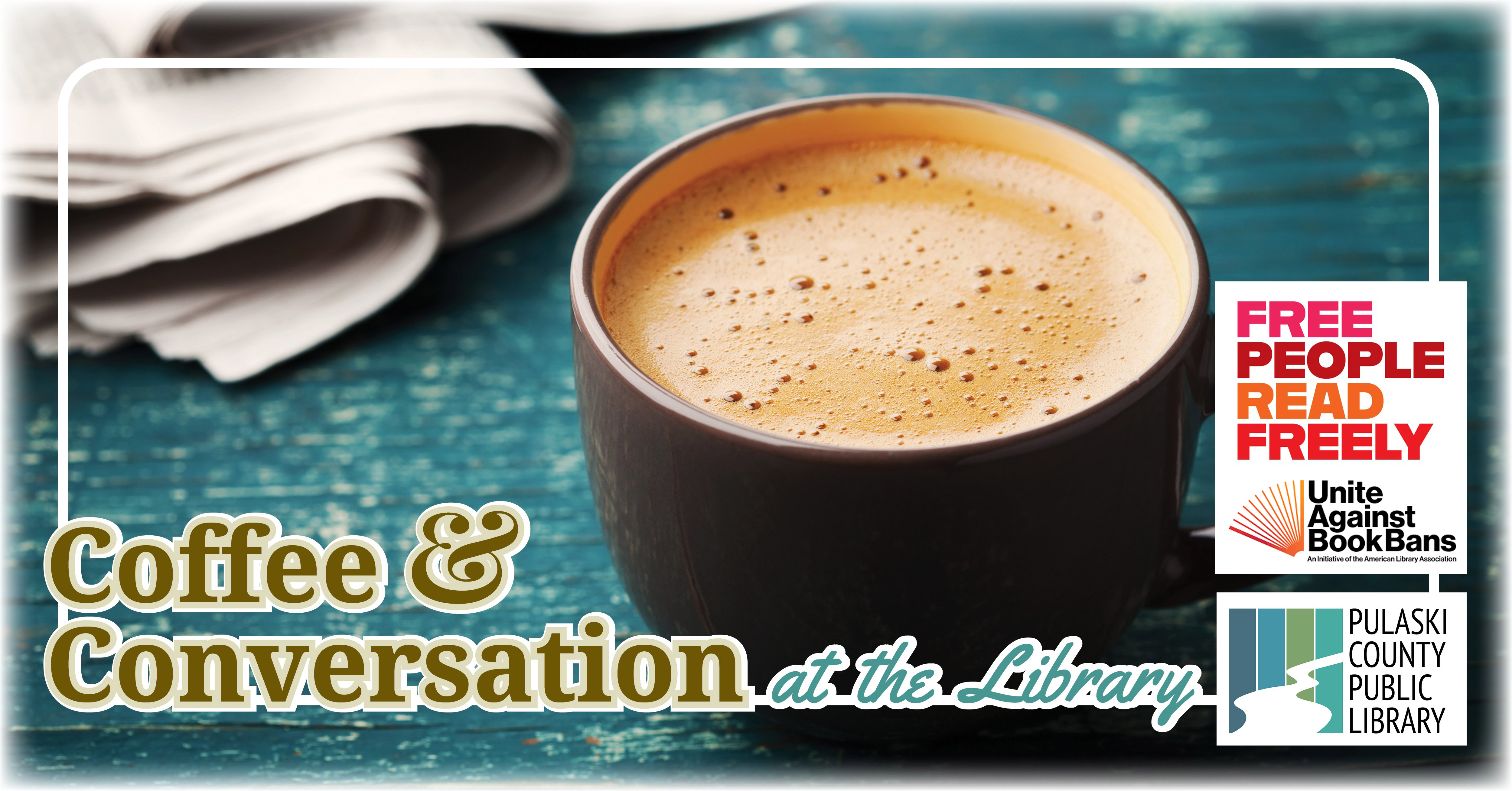 A mug of coffee and the text "Coffee & Conversation at the Library" with logos for "Free People Read Freely" and "Unite Against Book Bans"