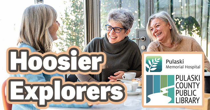 Three senior women sit laughing and drinking coffee.  Text: "Hoosier Explorers."  Logos: Pulaski Memorial Hospital, Pulaski County Public Library