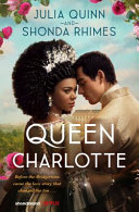 Image for "Queen Charlotte: Before the Bridgertons Came the Love Story that Changed the Ton..."
