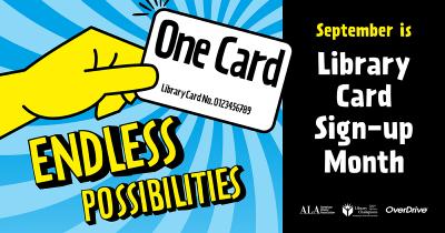 simple abstract graphic of a hand holding a library card that says "One Card – Endless Possibilities" – September is Library Card Sign-up Month