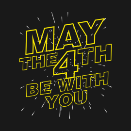 "May the 4th Be With You" text over starfield
