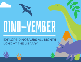 Dino-vember: Explore Dinosaurs All Month Long at the Library!