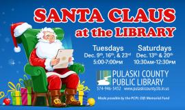 illustration of Santa Claus sitting on a chair holding a tablet, next to the PCPL logo and text: "Santa Claus at the Library: Tuesdays: Dec. 9th, 16th, & 23rd, 5:00–7:00 p.m. Saturdays: Dec. 13th & 20th, 10:30 a.m.–12:30 p.m. Pulaski County Public Library, 574-946-3432, www.pulaskicounty.lib.in.us. Made possible by the PCPL Gift Memorial Fund."
