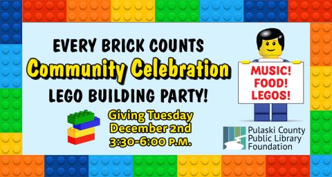 colorful Lego bricks, with text: "EVERY BRICK COUNTS – Community Celebration – Lego Building Party – Giving Tuesday, December 2nd, 3:30-6:00 p.m." plus a Lego minifigure holding a sign that says "Music! Food! Legos!" and the Pulaski County Public Library Foundation logo