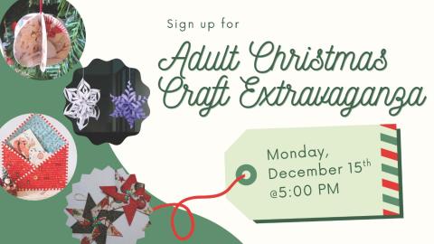 various crafts, including giant paper snowflakes, Christmas ornaments, and Christmas envelopes, with text: "Adult Christmas Craft Extravaganza: Monday, December 15th, 5:00 p.m."