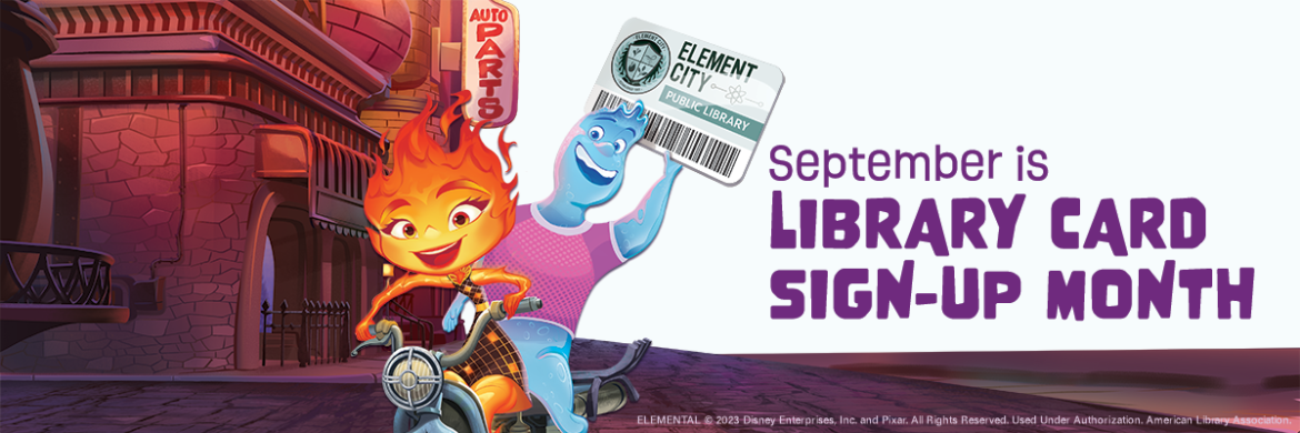 Characters from the animated film "Elemental" with the text "September Is Library Card Sign-Up Month 2023"