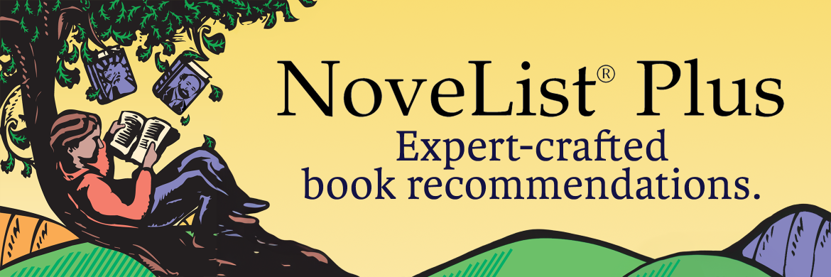 NoveList Plus: Expert-crafted book recommendations.
