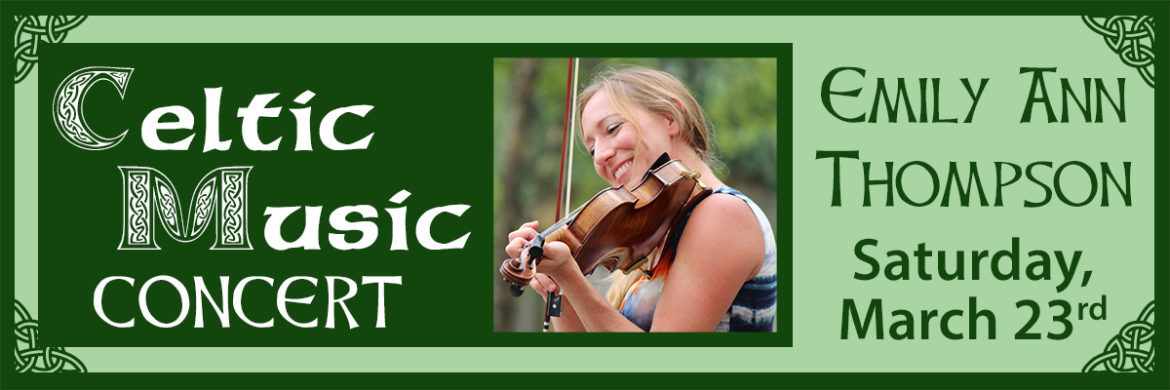 photo of Emily Ann Thompson playing violin with text: "Celtic Music Concert - Saturday, March 23rd"